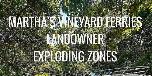 The Martha\u2019s Vineyard Ferries \/ Landowner \/ Exploding Zones