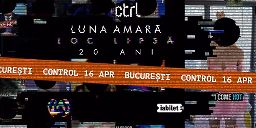 Luna Amar\u0103 - Loc lips\u0103 - 20 de ani @Control Club, Bucure\u0219ti - 16 aprilie 2026