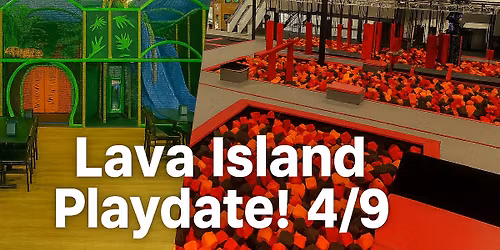 Lava Island Playdate Fundraiser