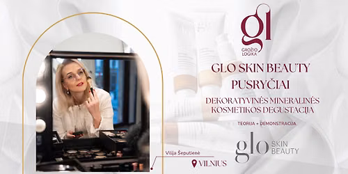 VILNIUJE GLO SKIN BEAUTY PUSRY\u010cIAI - DEKORATYVIN\u0116S MINERALIN\u0116S KOSMETIKOS DEGUSTACIJA