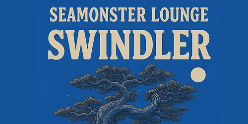 Swindler Saturday March 7 @ Seamonster Lounge