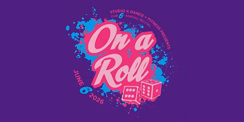 Studio K Dance + Fitness Presents "On A Roll"
