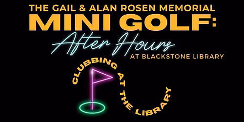 Mini Golf: After Hours at Blackstone Library