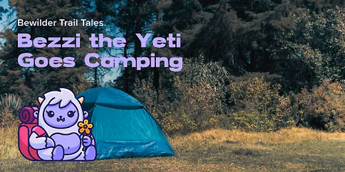 Trail Tales: Bezzi the Yeti Goes Camping