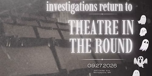 Paranormal Investigations at Theatre in the Round