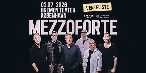VENTELISTE! Mezzoforte | Bremen Teater, K\u00f8benhavn