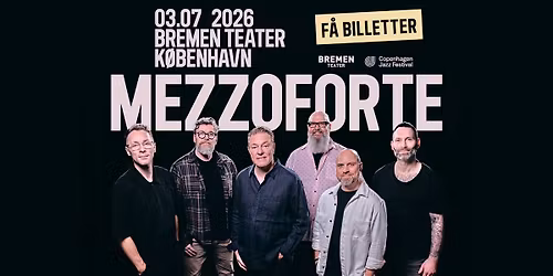 F\u00c5 BILLETTER! Mezzoforte | Bremen Teater, K\u00f8benhavn