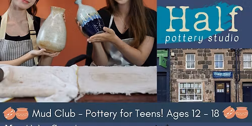 Mud Club - Pottery for Teens (12-18 years)