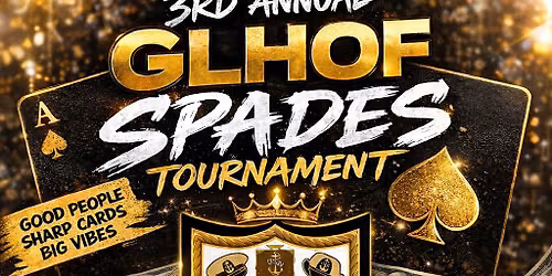 GLHOF 3RD ANNUAL SPADES TOURNAMENT