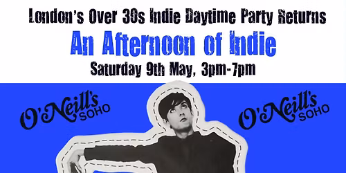 LONDON: An Afternoon of indie - Indie for the over 30s: 3pm-7pm, 9th May