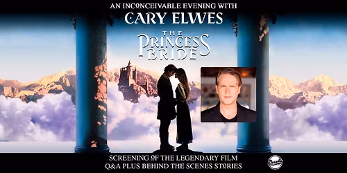 THE PRINCESS BRIDE: An Inconceivable Evening with Cary Elwes 