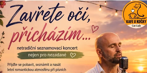 \ud83c\udf3f\u2764\ufe0f Zav\u0159ete o\u010di, p\u0159ich\u00e1z\u00edm\u2026 \u2764\ufe0f\ud83c\udf3f\nNetradi\u010dn\u00ed seznamovac\u00ed koncert nejen pro nezadan\u00e9