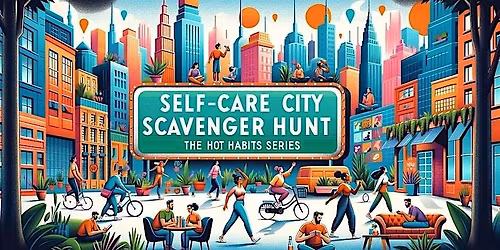 Self - Care City Scavenger Hunt \u2013 Based on Hot Habits [Annapolis Area]