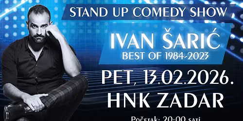 STAND UP COMEDY SHOW \/ IVAN \u0160ARI\u0106 \/ BEST OF 1984-2023 @ ZADAR