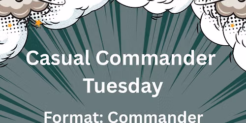 Casual Commander Tuesday