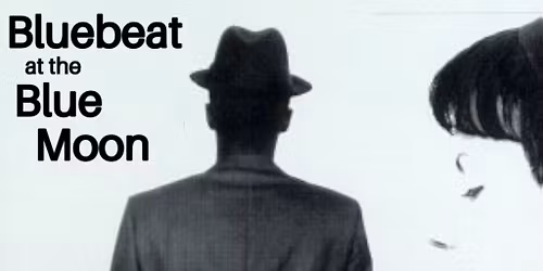 "Bluebeat at the Blue Moon\u201d Pre-Party for the 5\/9 Slackers\/Operators\/Bishops show