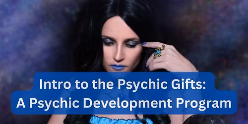 Intro to the Psychic Gifts: Psychic Development 