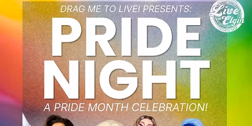 Pride Night! (Presented by Drag Me To Live!)