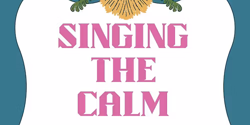Singing the Calm