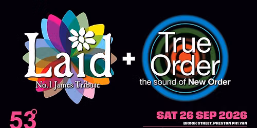 Laid (James) + True Order (New Order) hit Preston, 53 Degrees