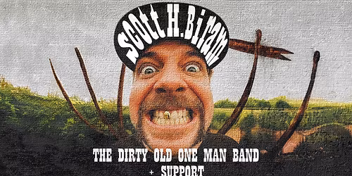 Scott H. Biram | The Dirty Old One Man Band + SUPPORT!