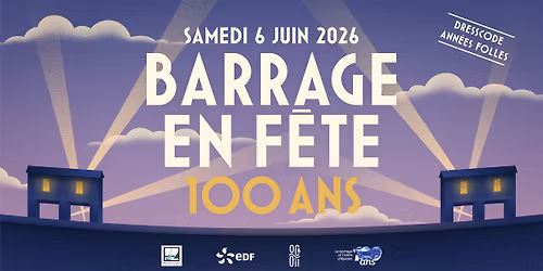 BARRAGE EN FETE SPECIAL 100 ANS