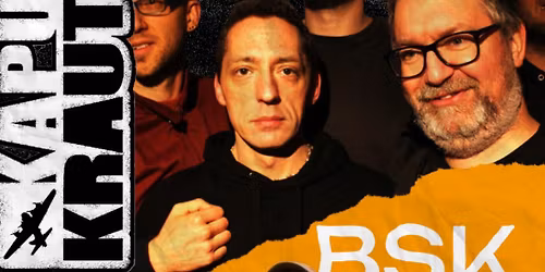 BSK & KAPUT KRAUTS | Oberhausen