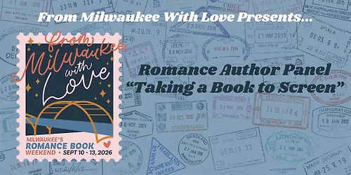 From Milwaukee With Love Author Panel: Taking a Book to Screen