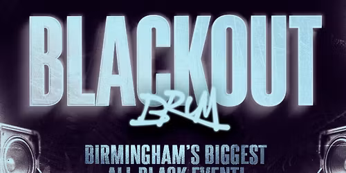 BLACKOUT BRUM | AZUL X OUTWORK EVENTS | DJJB THE CAPTAIN + | BIRMINGHAMS BIGGEST ALL BLACK EVENT