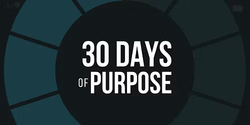 30 Days of Purpose - Discover Why Your Life Matters