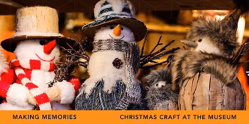Making Memories - Christmas Craft at the Museum