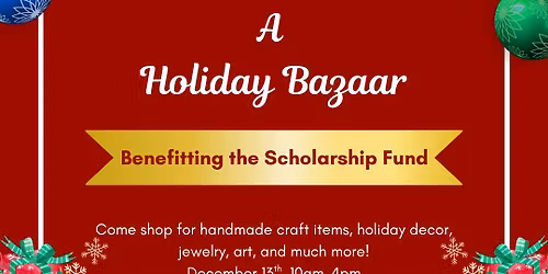 Holiday Bazaar - Benefitting Scholarships!