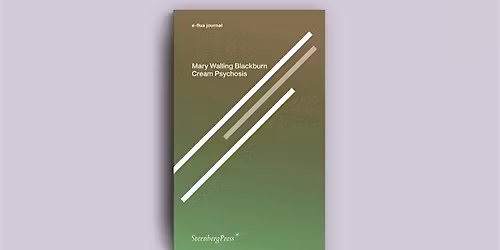 The Lumpen & the Miscreant: Mary Walling Blackburn presents Cream Psychosis