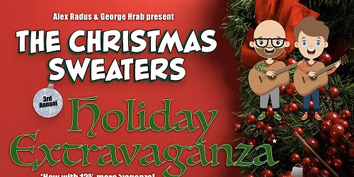 Alex Radus & George Hrab: The Christmas Sweaters Holiday Extravaganza*