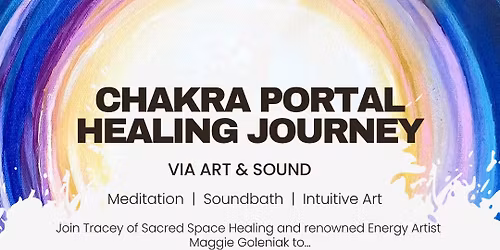 Chakra Portal Healing Journey via Art & Sound Retreat Day