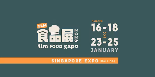 TLM Food Expo @ Singapore EXPO (Hall 6A): 16-18 & 23-25 Jan 2026