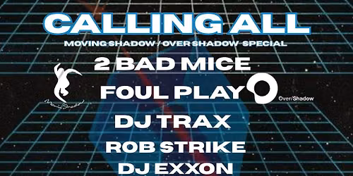 CALLING ALL - Moving Shadow \/ Over Shadow Special