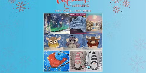 CHRISTMAS WEEKEND! December 26th - December 28TH