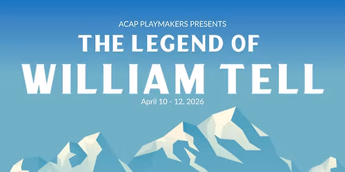 ACAP PlayMakers Present: The Legend of William Tell