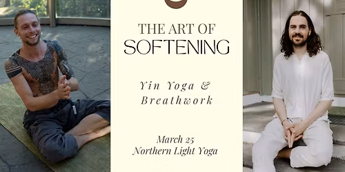 THE ART OF SOFTENING  Yin Yoga & Breathwork