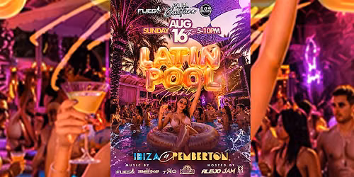 LATIN POOL PARTY @ IBIZA POOL BAR (INSIDE PEMBERTON)