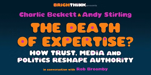 THE DEATH OF EXPERTISE? How Trust, Media and Politics Reshape Authority