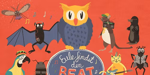 Eule findet den Beat - Das Theaterkonzert f\u00fcr Kinder