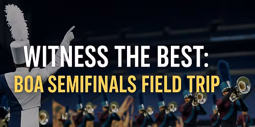 Witness the Best: BOA Semifinals Field Trip