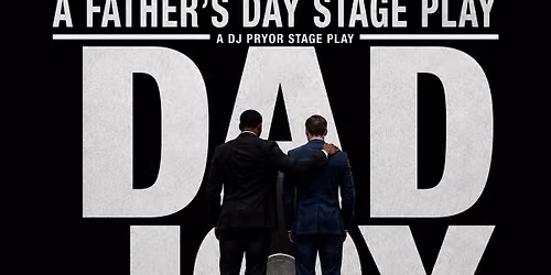 Father's day Dinner & A Show - "DAD JOY" A DJ Pryor Stage Play