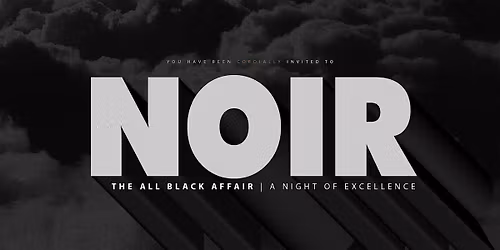 NOIR: The All Black Affair | A Night of Excellence | BLACK FRIDAY | NOV 28