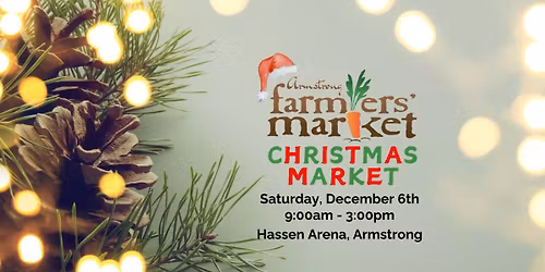 Annual Armstrong Farmers' Market Christmas Market