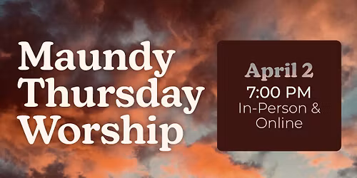 Maundy Thursday Worship