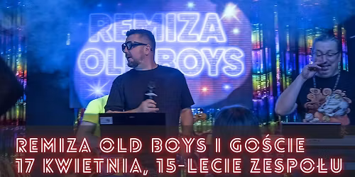 Remiza Old Boys i Go\u015bcie. 15-lecie zespo\u0142u. Gniazdo Pirat\u00f3w.