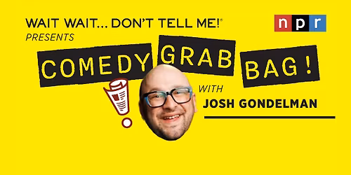 Wait Wait...Don't Tell Me Presents: Comedy Grab Bag